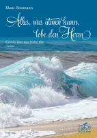 Alles, was atmen kann, lobe den Herrn