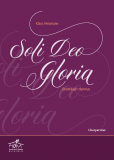 Soli Deo Gloria - (Chorpartitur) Soli Deo Gloria - (Chorpartitur)